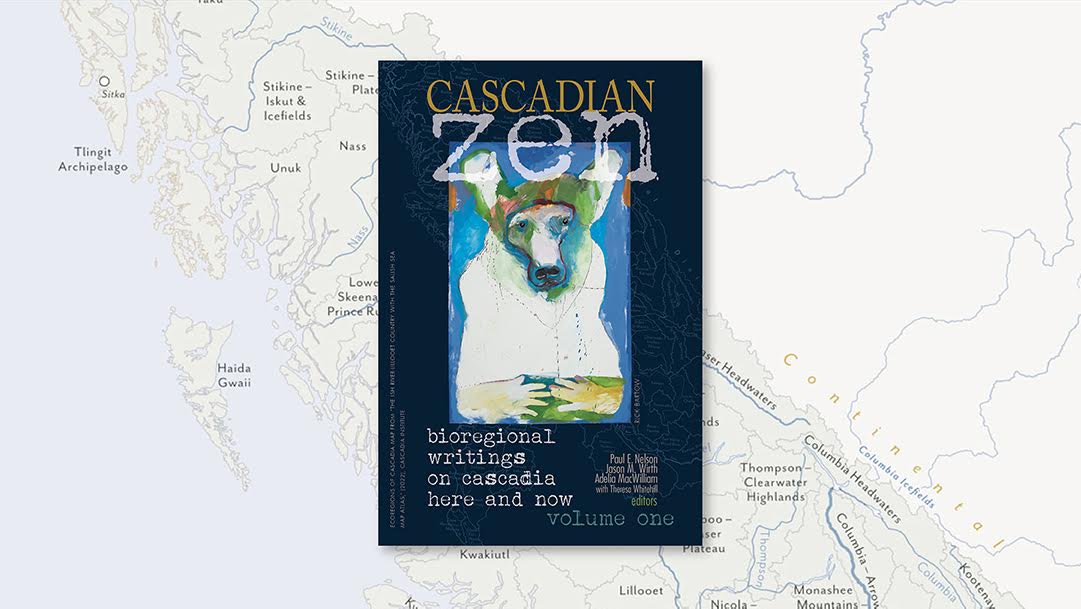 Cascadian Zen on background map from EcoRegions of Cascadia, Copyright 2022 David McCloskey Cascadia Institute